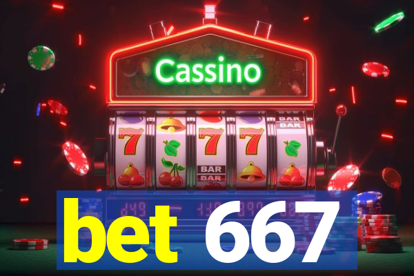 bet 667